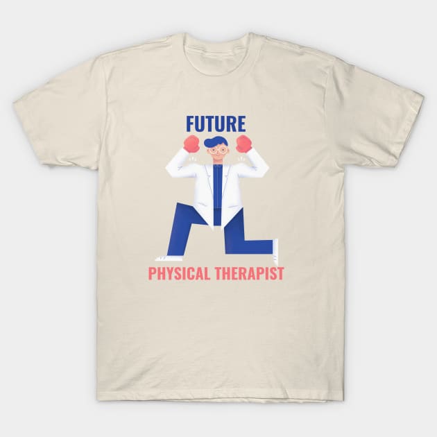 FUTURE PHYSICAL THERAPIST T-Shirt by TheTeesStore